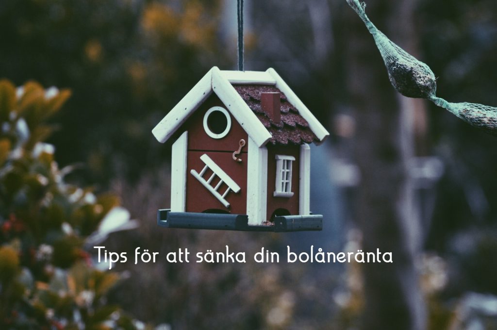 Tips för att få den bästa räntan på ditt bolån